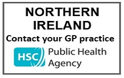 Northern Ireland. Contact your GP practice. HSC. Public Health Agency